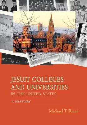 Jesuit Colleges and Universities in the United States: Historia - Jesuit Colleges and Universities in the United States: A History