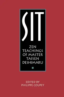 Sit: Enseñanzas Zen del Maestro Taisen Deshimaru - Sit: Zen Teachings of Master Taisen Deshimaru