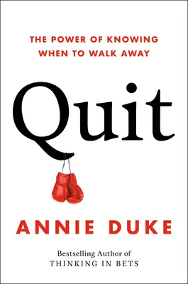 Abandonar: El poder de saber cuándo retirarse - Quit: The Power of Knowing When to Walk Away