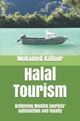 Turismo halal: lograr la satisfacción y fidelidad de los turistas musulmanes - Halal Tourism: achieving Muslim tourists' satisfaction and loyalty