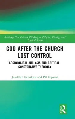 Dios después de que la Iglesia perdiera el control: Análisis sociológico y teología crítico-constructiva - God After the Church Lost Control: Sociological Analysis and Critical-Constructive Theology