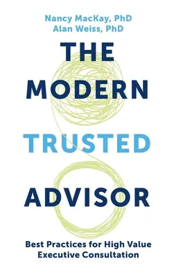 Asesor de confianza moderno: Las mejores prácticas para una consulta ejecutiva de alto valor - Modern Trusted Advisor: Best Practices for High Value Executive Consultation