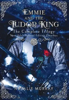 Emmie y el Rey Tudor: La Trilogía Completa, Edición Especial Nuevo Omnibus para Adultos - Emmie and the Tudor King: The Complete Trilogy, Special Edition New Adult Omnibus
