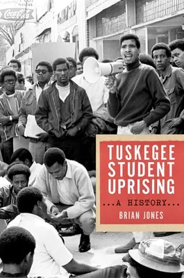 El levantamiento estudiantil de Tuskegee: Una historia - The Tuskegee Student Uprising: A History