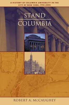 Stand, Columbia: Historia de la Universidad de Columbia en la ciudad de Nueva York, 1754-2004 - Stand, Columbia: A History of Columbia University in the City of New York, 1754-2004