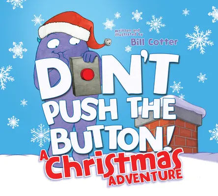 No aprietes el botón: una aventura navideña: Un libro navideño interactivo para niños pequeños - Don't Push the Button! a Christmas Adventure: An Interactive Holiday Book for Toddlers