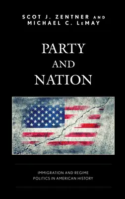 Partido y nación: Inmigración y política de régimen en la historia de Estados Unidos - Party and Nation: Immigration and Regime Politics in American History