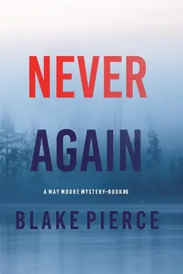 Nunca más (Un thriller de suspense de May Moore - Libro 6) - Never Again (A May Moore Suspense Thriller-Book 6)