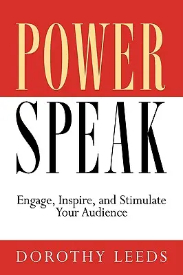 PowerSpeak: Atraiga, inspire y estimule a su audiencia - PowerSpeak: Engage, Inspire, and Stimulate Your Audience