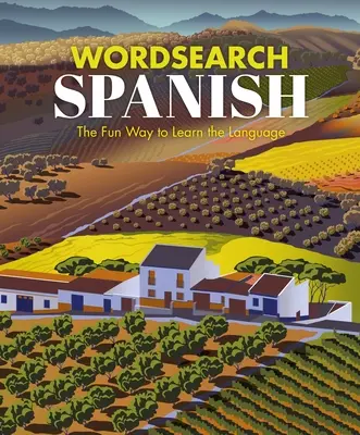 Sopa de letras en español: La forma divertida de aprender el idioma: Más de 100 puzzles - Spanish Wordsearch: The Fun Way to Learn the Language: Over 100 Puzzles!