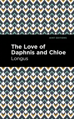 Los amores de Dafnis y Cloe: Una novela de Pastrol - The Loves of Daphnis and Chloe: A Pastrol Novel