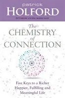 La química de la conexión - Cinco claves para una vida más rica, feliz, plena y significativa - Chemistry of Connection - Five Keys to a Richer, Happier, Fulfilling and Meaningful Life