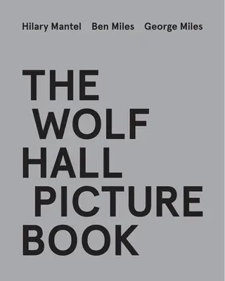 El libro ilustrado de Wolf Hall - The Wolf Hall Picture Book