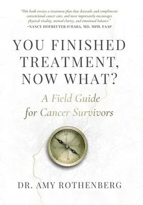 Ha terminado el tratamiento, ¿y ahora qué? Guía práctica para supervivientes de cáncer - You Finished Treatment, Now What?: A Field Guide for Cancer Survivors