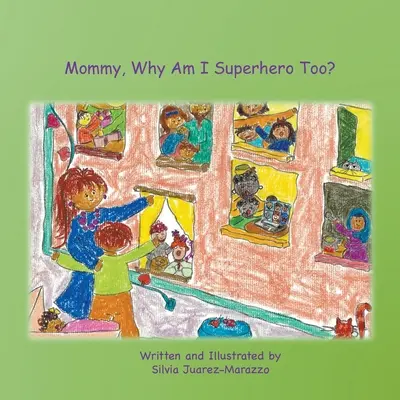 Mamá, ¿por qué yo también soy un superhéroe? - Mommy, Why Am I Superhero Too?