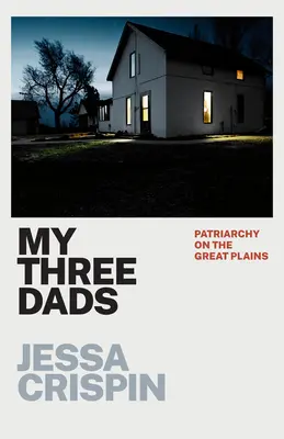 Mis tres padres: Patriarcado en las Grandes Llanuras - My Three Dads: Patriarchy on the Great Plains