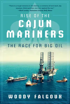 El ascenso de los marineros cajún: La carrera por el gran petróleo - Rise of the Cajun Mariners: The Race for Big Oil
