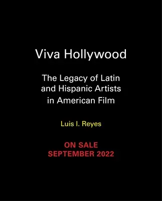 Viva Hollywood: El Legado de los Artistas Latinos e Hispanos en el Cine Americano - Viva Hollywood: The Legacy of Latin and Hispanic Artists in American Film