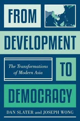 Del desarrollo a la democracia: Las transformaciones del Asia moderna - From Development to Democracy: The Transformations of Modern Asia