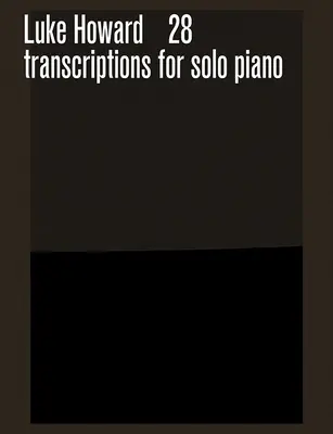 28 transcripciones para piano solo - 28 Transcriptions for Solo Piano