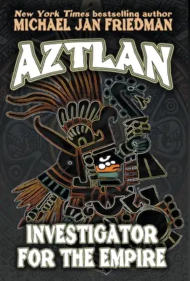 Aztlán Investigador para el Imperio - Aztlan: Investigator For The Empire