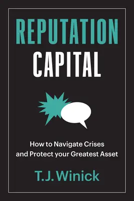 El capital de la reputación: Cómo sortear las crisis y proteger su mayor activo - Reputation Capital: How to Navigate Crises and Protect Your Greatest Asset