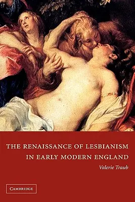 El renacimiento del lesbianismo en la Inglaterra moderna temprana - The Renaissance of Lesbianism in Early Modern England