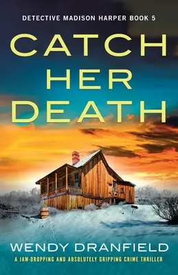 Atrapa su muerte: Un thriller policíaco asombroso y absolutamente apasionante - Catch Her Death: A jaw-dropping and absolutely gripping crime thriller