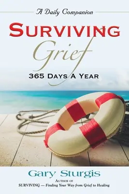 Sobrevivir al duelo: 365 días al año - Surviving Grief: 365 Days a Year