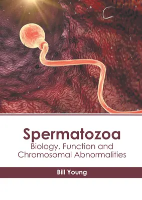 Espermatozoides: Biología, función y anomalías cromosómicas - Spermatozoa: Biology, Function and Chromosomal Abnormalities