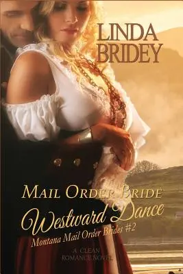 Novias por correo - Danza hacia el oeste (Novias por correo de Montana: Volumen 2): Una novela romántica histórica y limpia para novias por correo - Mail Order Bride - Westward Dance (Montana Mail Order Brides: Volume 2): A Clean Historical Mail Order Bride Romance Novel