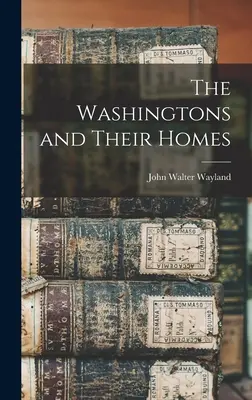 Los Washington y sus hogares - The Washingtons and Their Homes