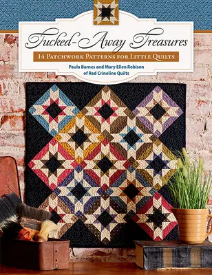 Tesoros escondidos: 14 patrones de patchwork para pequeños edredones - Tucked-Away Treasures: 14 Patchwork Patterns for Little Quilts