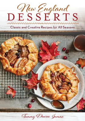 Postres de Nueva Inglaterra: Recetas clásicas y creativas para todas las estaciones - New England Desserts: Classic and Creative Recipes for All Seasons