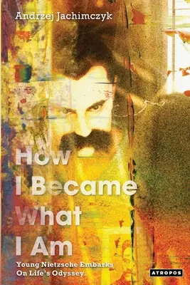 Cómo llegué a ser lo que soy: el joven Nietzsche se embarca en la odisea de la vida - How I Became What I Am: Young Nietzsche Embarks on Life's Odyssey