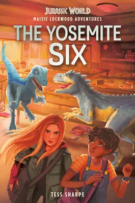 Aventuras de Maisie Lockwood nº 2: Los seis de Yosemite (Jurassic World) - Maisie Lockwood Adventures #2: The Yosemite Six (Jurassic World)