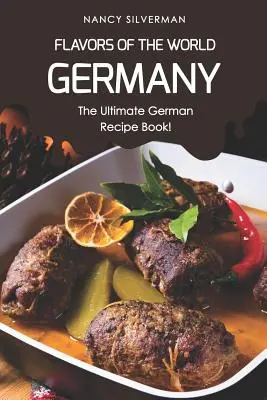 Sabores del Mundo - Alemania: El Recetario Alemán Definitivo - Flavors of the World - Germany: The Ultimate German Recipe Book!