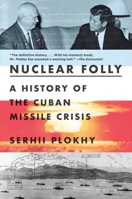 Locura nuclear: Historia de la crisis de los misiles en Cuba - Nuclear Folly: A History of the Cuban Missile Crisis