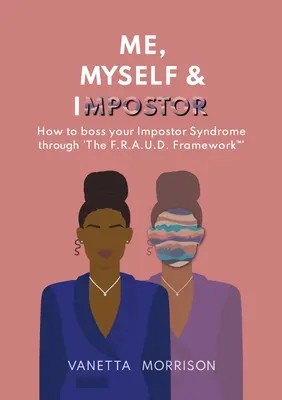 Me, Myself & Impostor: Cómo controlar el síndrome del impostor mediante el marco F.R.A.U.D.(TM) - Me, Myself & Impostor: How to boss your Impostor Syndrome through 'The F.R.A.U.D. Framework(TM)'