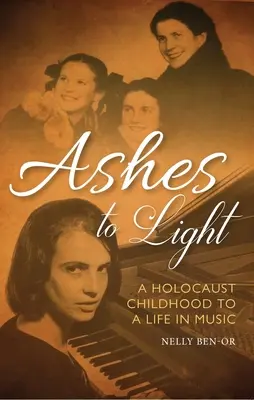 De las cenizas a la luz: De la infancia en el Holocausto a una vida en la música - Ashes to Light: A Holocaust Childhood to a Life in Music