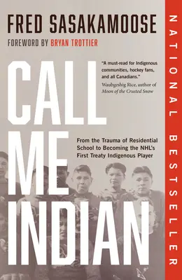 Call Me Indian: Del trauma del internado a convertirse en el primer jugador indígena de la NFL. - Call Me Indian: From the Trauma of Residential School to Becoming the Nhl's First Treaty Indigenous Player