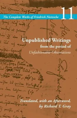 Escritos inéditos del período de las observaciones fuera de moda: Volumen 11 - Unpublished Writings from the Period of Unfashionable Observations: Volume 11