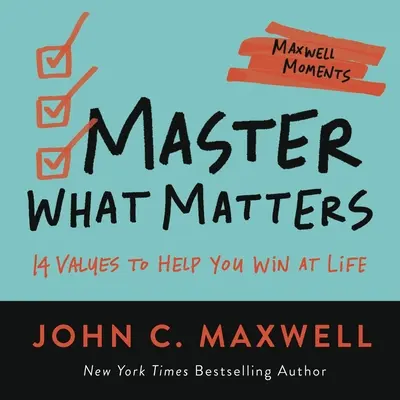 Domina lo que importa: 12 elecciones de valores que te ayudarán a ganar en la vida - Master What Matters: 12 Value Choices to Help You Win at Life