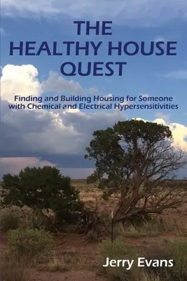 La búsqueda de una casa saludable: Encontrar y construir una vivienda para alguien con hipersensibilidad química y eléctrica - The Healthy House Quest: Finding and Building Housing for Someone with Chemical and Electrical Hypersensitivities