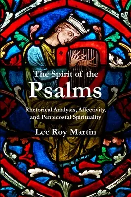 El espíritu de los salmos: Análisis retórico, afectividad y espiritualidad pentecostal - The Spirit of the Psalms: Rhetorical Analysis, Affectivity, and Pentecostal Spirituality