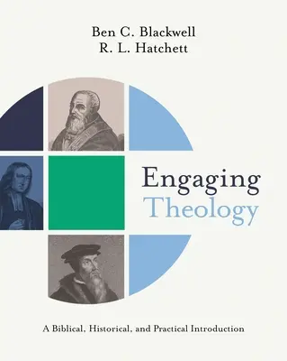 Engaging Theology: Una introducción bíblica, histórica y práctica - Engaging Theology: A Biblical, Historical, and Practical Introduction
