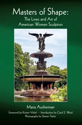 Maestras de la forma: La vida y el arte de las escultoras estadounidenses - Masters of Shape: The Lives and Art of American Women Sculptors