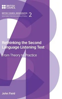 Repensar la prueba de comprensión oral de una segunda lengua: De la teoría a la práctica - Rethinking the Second Language Listening Test: From Theory to Practice