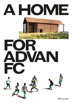 Un hogar para el Advan FC: Manual para un edificio malgache con adaptabilidad global - A Home for Advan FC: Handbook for a Madagascan Building with Global Adaptability