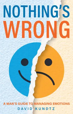 No pasa nada: Guía masculina para gestionar las emociones (Regalo para hombres, Aprende buenas habilidades de comunicación) - Nothing's Wrong: A Man's Guide to Managing Emotions (Gift for Men, Learn Good Communication Skills)